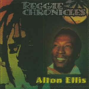 ALTON ELLIS - Reggae Chronicles