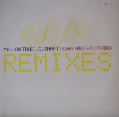 MELLOW TRAX VS. SHAFT - Sway (Mucho Mambo) Remixes