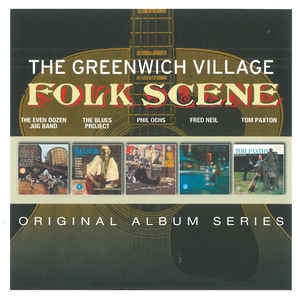 THE EVEN DOZEN JUG BAND, THE BLUES PROJECT, PHIL OCHS, FRED NEIL, TOM PAXTON - The Greenwich Village Folk Scene Label: Elektra ‎– 8122795661