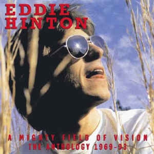 EDDIE HINTON - A Mighty Field Of Vision (The Anthology 1969-93)