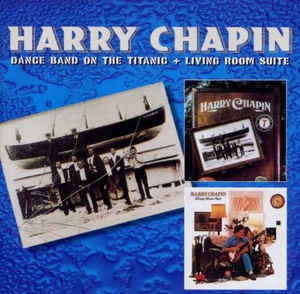 HARRY CHAPIN - Dance Band On The Titanic & Living Room Suite