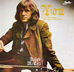 RALPH MCTELL - You Well-Meaning Brought Me Here