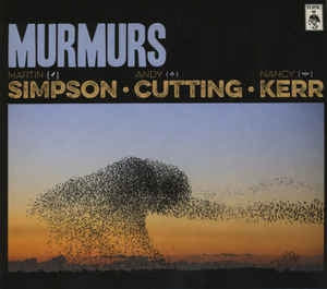MARTIN SIMPSON • ANDY CUTTING • NANCY KERR - Murmurs