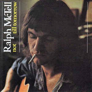 RALPH MCTELL - Not Till Tomorrow