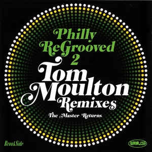 TOM MOULTON - Philly ReGrooved 2 - Tom Moulton Remixes