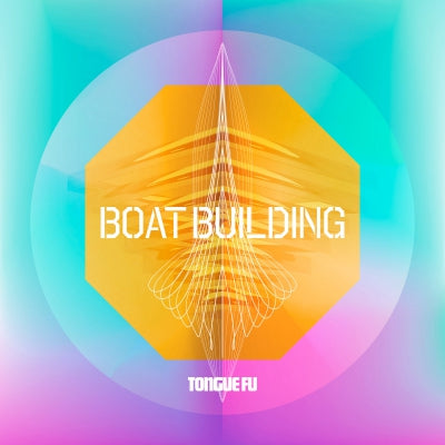 TONGUE FU - Boat Building