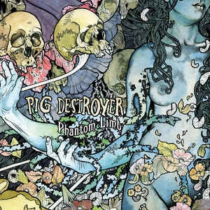 PIG DESTROYER - Phantom Limb