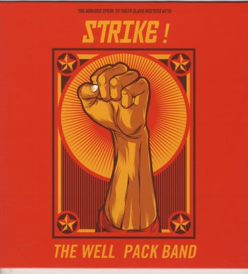THE WELL PACK BAND - The Workers Speak To Their Slave Masters With Strike