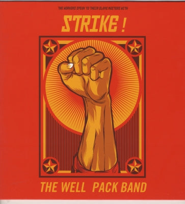 THE WELL PACK BAND - The Workers Speak To Their Slave Masters With Strike
