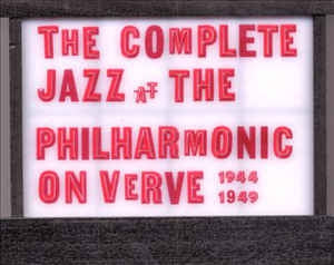 VARIOUS - The Complete Jazz At The Philharmonic On Verve (1944 - 1949)
