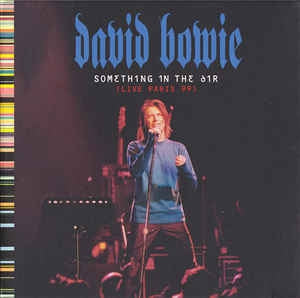 DAVID BOWIE - Something In The Air (Live Paris 99)