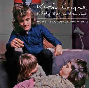KEVIN COYNE - Nobody Dies In Dreamland: Home Recordings 1972