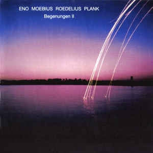 ENO/MOEBIUS/ROEDELIUS/PLANK - Begegnungen II