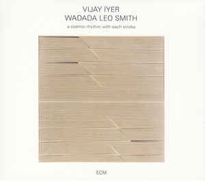 VIJAY IYER / WADADA LEO SMITH - A Cosmic Rhythm With Each Stroke