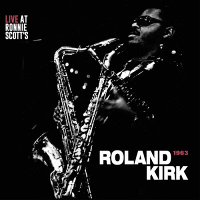 ROLAND KIRK - Live At Ronnie Scott's, 1963