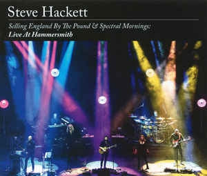 STEVE HACKETT - Selling England By The Pound & Spectral Mornings: Live At Hammersmith