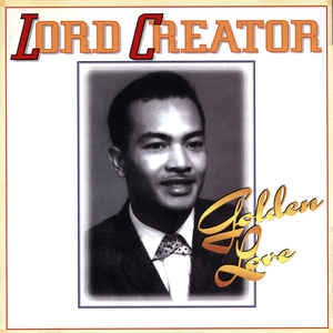 LORD CREATOR - Golden Love