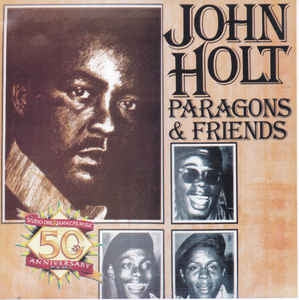 JOHN HOLT - Paragons & Friends
