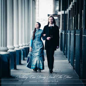 JOSIENNE CLARKE & BEN WALKER - Nothing Can Bring Back The Hour
