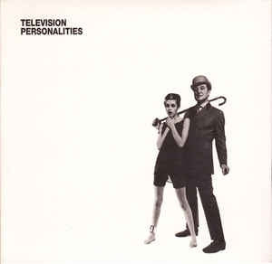 TELEVISION PERSONALITIES - ...And Don't The Kids Just Love It