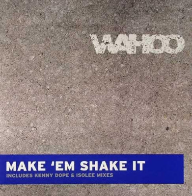 WAHOO - Make 'Em Shake It (Remixes)