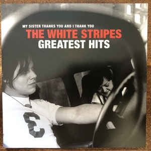 THE WHITE STRIPES - My Sister Thanks You And I Thank You The White Stripes Greatest Hits
