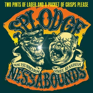 SPLODGENESSABOUNDS - Two Pints Of Lager And A Packet Of Crisps Please