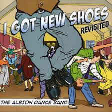 THE ALBION DANCE BAND - I Got New Shoes - Revisited