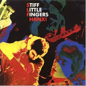 STIFF LITTLE FINGERS - Hanx!