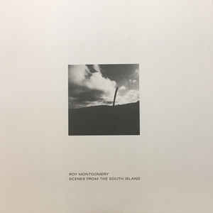 ROY MONTGOMERY - Scenes From The South Island