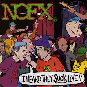 NOFX - I Heard They Suck Live