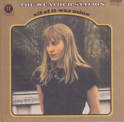 THE WEATHER STATION - All Of It Was Mine