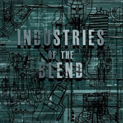 INDUSTRIES OF THE BLEND - Volume One