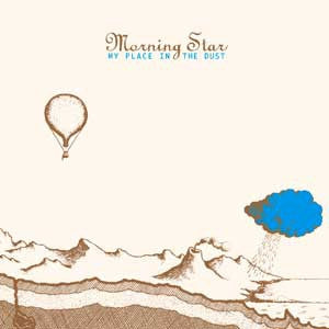 MORNING STAR - My Place In The Dust