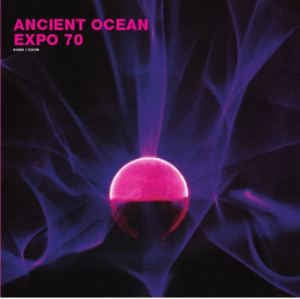ANCIENT OCEAN / EXPO 70 - Ancient Ocean / Expo 70