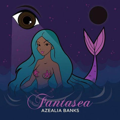 AZEALIA BANKS - Fantasea