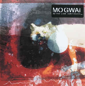 MOGWAI - As The Love Continues