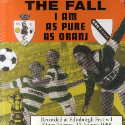 THE FALL - I Am As Pure As Oranj