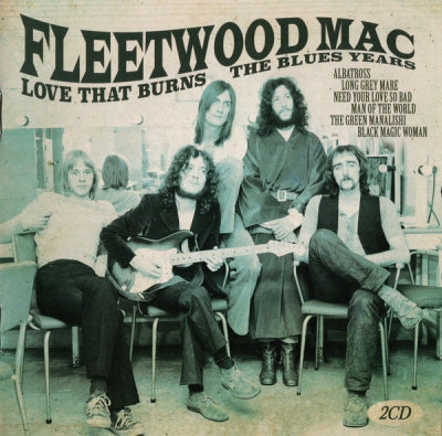 FLEETWOOD MAC - Love That Burns - The Blues Years