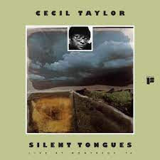 CECIL TAYLOR - Silent Tongues: Live At Montreux '74