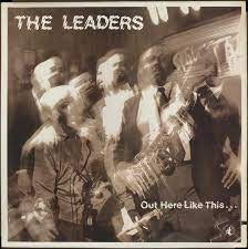 THE LEADERS - Out Here Like This...