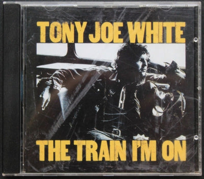 TONY JOE WHITE - The Train I'm On