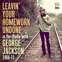 GEORGE JACKSON - Leavin' Your Homework Undone • In The Studio With George Jackson 1968-71