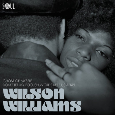 WILSON WILLIAMS - Ghost Of Myself / Don´t Let My Foolish Words Keep Us Apart