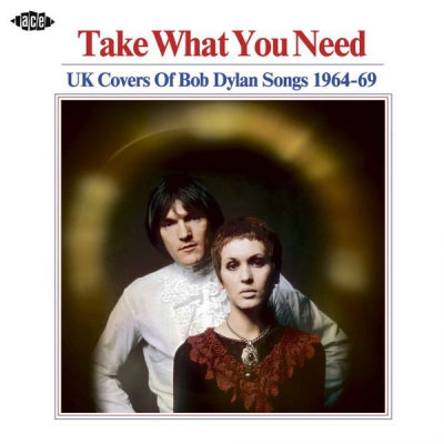 VARIOUS - Take What You Need (UK Covers Of Bob Dylan Songs 1964-69)