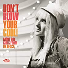 VARIOUS - Don't Blow Your Cool! (More 60s Girls from UK Decca)