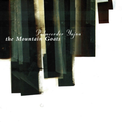 THE MOUNTAIN GOATS - Palmcorder Yajna