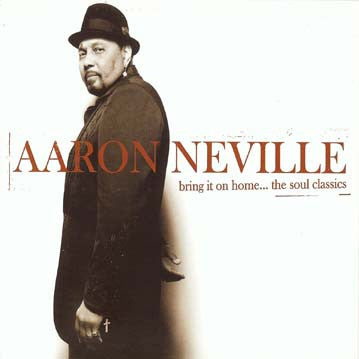 AARON NEVILLE - Bring It On Home...The Soul Classics