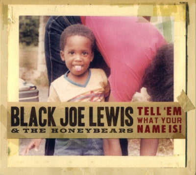 BLACK JOE LEWIS & THE HONEYBEARS - Tell 'Em What Your Name Is!