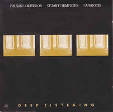 PAULINE OLIVEROS, STUART DEMPSTER & PANAIOTIS - Deep Listening